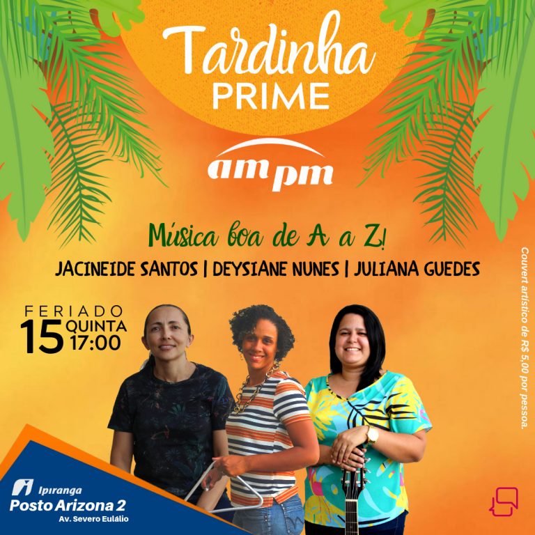 Feriado desta quinta (15) é no “Tardinha Prime” da Conveniência am/pm