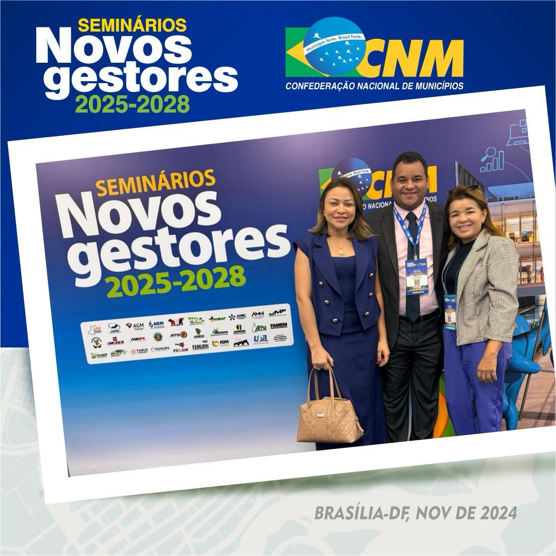 Prefeito eleito Jailson Campos participa do Seminário Novos Gestores 2025/2028 em Brasília